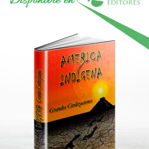 América Indígena: Grandes Civilizaciones