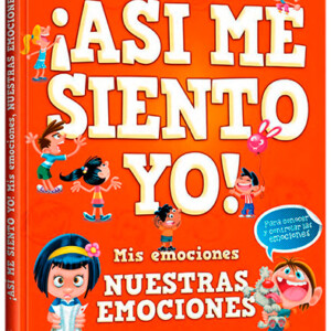 ¡Así Me Siento Yo! Mis Emociones, Nuestras Emociones