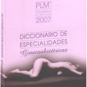 Diccionario de Especialidades Ginecoobstétricas 1a Edición