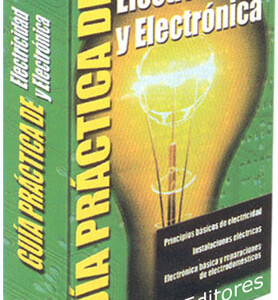 Guía Práctica de Electricidad y Electrónica