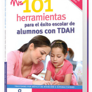 Mis 101 Herramientas para el Éxito Escolar de Alumnos con TDAH