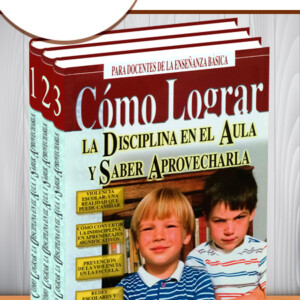 Cómo Lograr La Disciplina en el Aula y Saber Aprovecharla 3 Vols