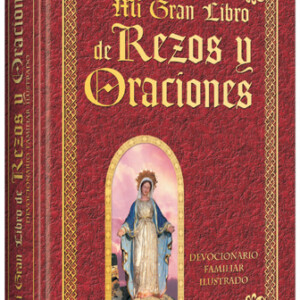 Mi Gran Libro de Rezos y Oraciones Devocionario Familiar Ilustrado