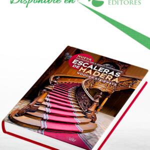 Nueva Guía Práctica para el Diseño y Construcción de Escaleras de Madera