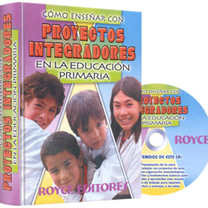 Proyectos Integradores en la Educación Primaria con CD-ROM