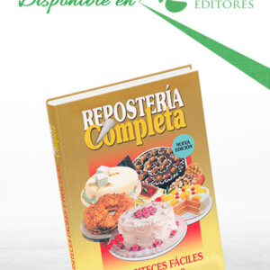 Repostería Completa Exquisiteces Fáciles y Prácticas
