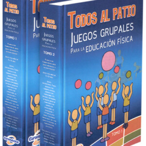 Todos al Patio Juegos Grupales para la Educación Física 2 Vols