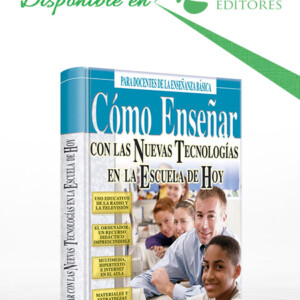 Cómo Enseñar con las Nuevas Tecnologías en la Escuela de Hoy con CD-ROM