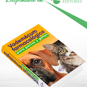 Vademécum Farmacológico para Perros y Gatos. 9a Edición, Parte “A”