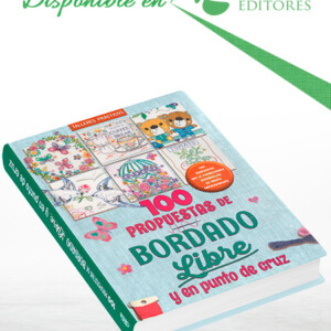 100 Propuestas de Bordado Libre y en Punto de Cruz
