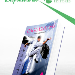 Baguazhang. Teoría y Aplicaciones