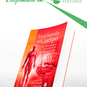 Enciclopedia del Cuerpo. Guía de las funciones psicomotrices del sistema muscular