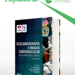 Ecocardiografía e Imagen Cardiovascular en la Práctica Clínica. Segunda Edición.