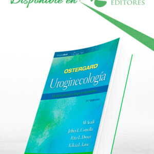Ostergard. Uroginecología: Medicina Pélvica y Cirugía Reconstructiva. 7a Edición