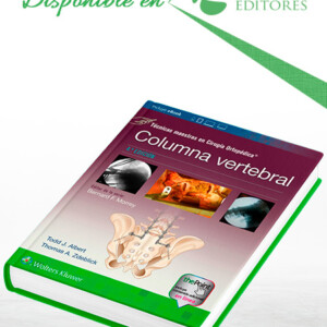 Técnicas Maestras en Cirugía Ortopédica. Columna Vertebral. 4a Edición