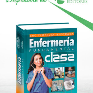 Enciclopedia Ilustrada Enfermería Fundamental CLASA