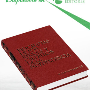 Biografías de los Héroes y Caudillos de la Independencia