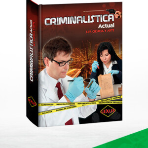 Criminalística Actual: Ley, Ciencia y Arte