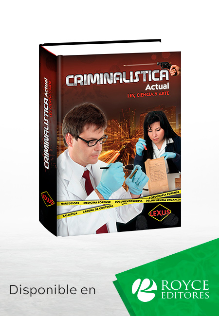 Criminalística Actual: Ley, Ciencia y Arte