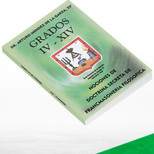 Nociones de Doctrina Secreta de Francmasonería Filosófica Grados IV-XIV